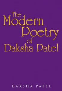 The Modern Poetry of Daksha Patel